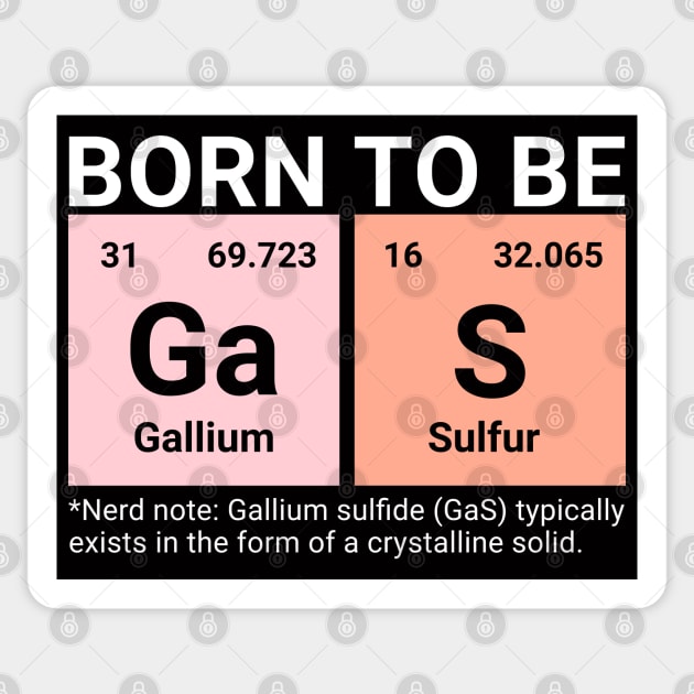 Born to be Gas - Periodic Table Funny Chemistry Gift Sticker by Kicosh